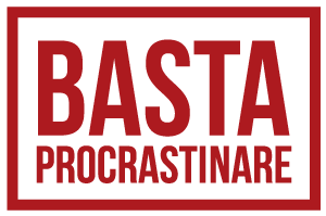 BASTA PROCRASTINARE ™